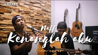 Naff - kenanglah aku ( alan cover )