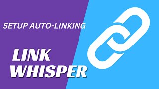 How To Use The Link Whisper AutoLinking Feature