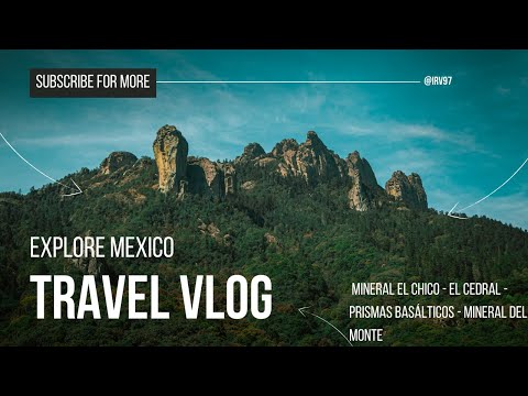 Explore Mexico - Mineral el Chico - El Cedral - Prismas Basálticos - Mineral del Monte - Travel Vlog