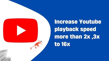How can I speed up YouTube videos by more than 2x, 3x, or up to 16x?