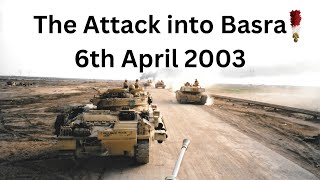 Attack into Basra | 9 Platoon Y Company First Fusiliers 6 Apr 2003 | The tragic loss of a Fusilier