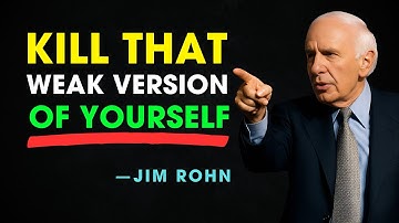 How to KILL THAT WEAK VERSION OF YOURSELF - Jim Rohn Motivation