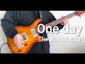 One day / The ROOTLESS 弾いてみた(Guitar cover)