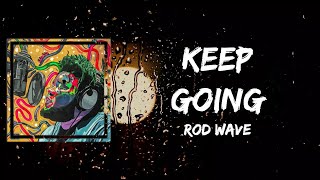 Rod Wave - Keep Going (Lyrics)