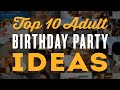 Top 10 Adult Birthday Party Ideas for a 30th, 40th, 60th ...