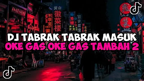 DJ TABRAK TABRAK MASUK || DJ OKE GAS OKE GAS TAMBAH 2 TORANG JEDAG JEDUG MENGKANE VIRAL TIKTOK