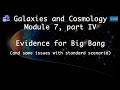 Homogeneous Cosmology: Evidence for Big Bang | (and some issues with standard scenario) | G&amp;C, L7,IV