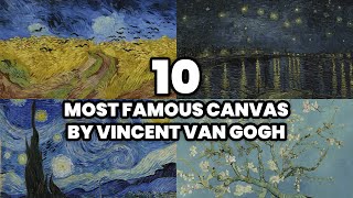 The 10 MOST FAMOUS CANVAS by VINCENT VAN GOGH (2025)
