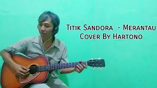 Download Lagu Titiek Sandora - Merantau ( Cover By Hartono ) MP3