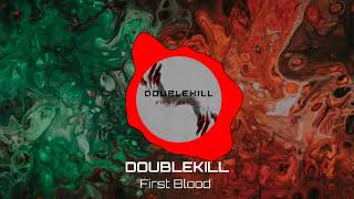 DOUBLEKILL - First Blood (Extended Mix)