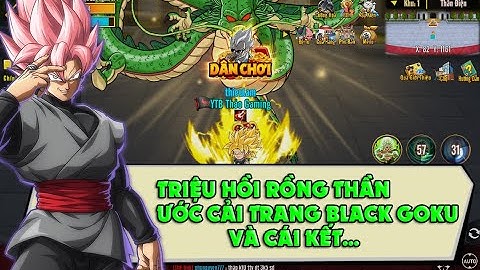 7VNR || Nhận Thưởng NV TDST, Ước Rồng Lấy Cải Trang Black Goku Rose Và Cái Kết...