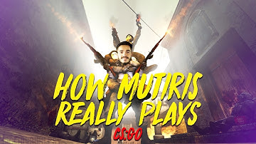 HOW MUTiRiS REALLY PLAYS CS:GO