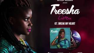 Video thumbnail of "Treesha- Break My Heart"
