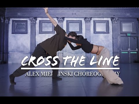 CROSS THE LINE | ALEX MIEDZINSKI CHOREOGRAPHY | OPEN CLASS