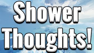 The BEST Shower Thoughts Of ALL TIME! (#1)