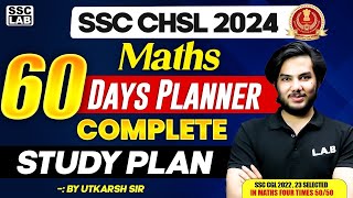 SSC CHSL 2024 | 60 DAYS MATHS COMPLETE PLANNER | MATHS COMPLETE STUDY PLAN | BY UTKARSH SIR