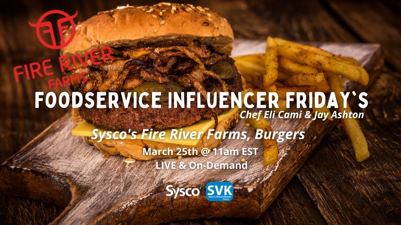 Foodservice Influencer Friday's, Sysco's Fire River Farms Burgers, SVK
