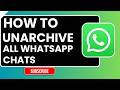 How to Unarchive All Chats on WhatsApp at Once (Quick Restore Guide)