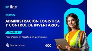 CLASE 04 - ADMINISTRACIÓN LOGÍSTICA Y CONTROL DE INVENTARIOS
