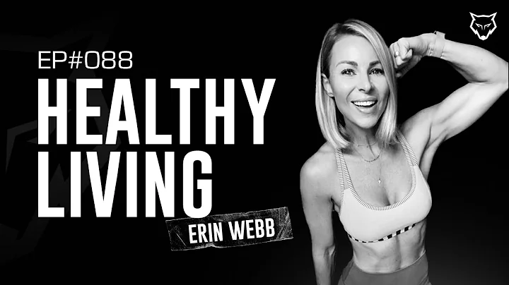 How to Live a Healthy Life w/ Erin Webb
