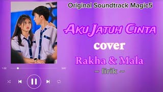 Raden Rakha \u0026 Basmallah - aku jatuh cinta - (ost magic5) | lirik lagu