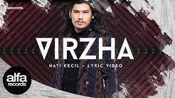 Virzha - Hati Kecil (Official Video Lirik)  - Durasi: 3:49. 