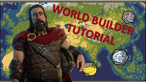 Civilization 6: worldbuilder tutorial
