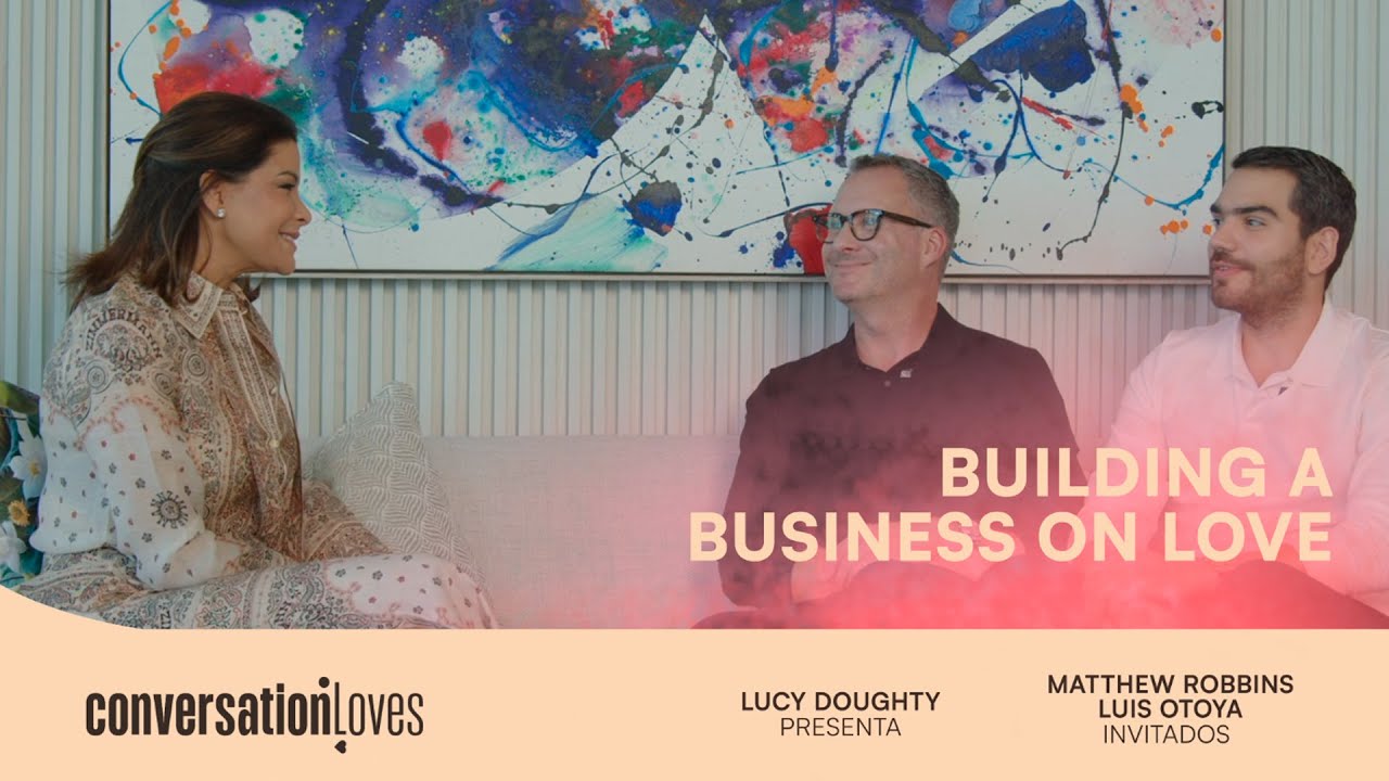 EP. 10 / BUILDING A BUSINESS ON LOVE / Con Matthew Robbins & Luis Otoya