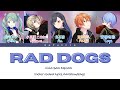 Vivid BAD SQUAD - &lsquo;RAD DOGS&rsquo; [Color coded lyrics Kan/Rom/Eng] (FULL VER)