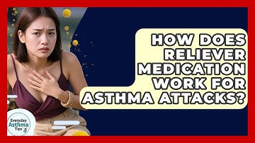 How Does Reliever Medication Work For Asthma Attacks? - Everyday Asthma Tips