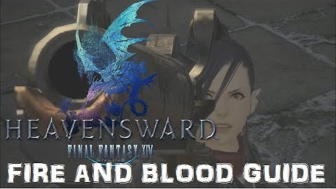Final Fantasy XIV: Heavensward - Fire And Blood / Level 57 Duty / Guide and Walkthrough