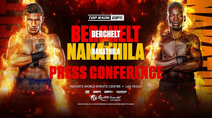 Miguel Berchelt vs. Jeremiah Nakathila | PRESS CONFERENCE