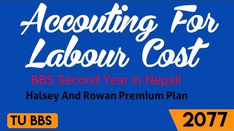 Accounting For Labour Cost BBS Second Year || Halsey & Rowan Premium Plan || BBS 2nd Year