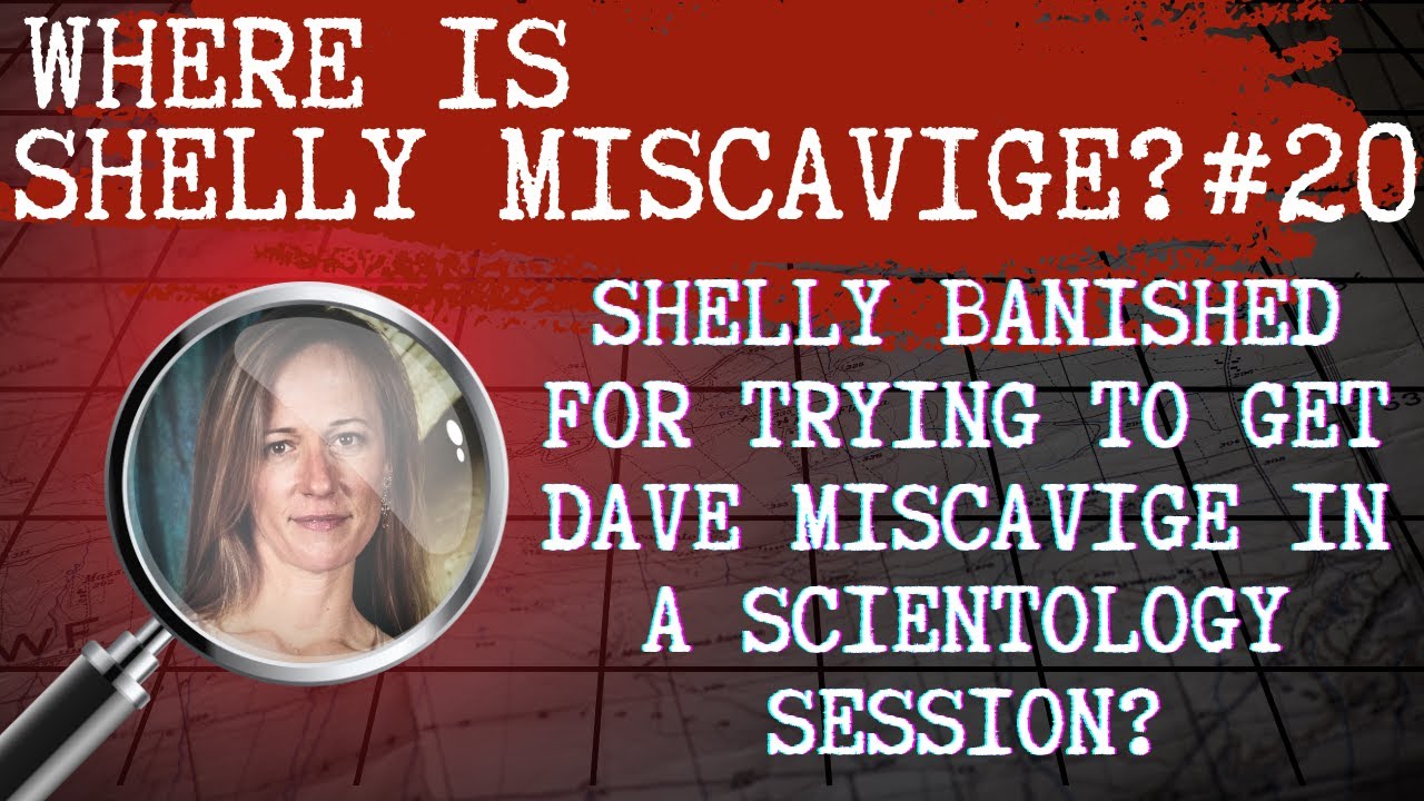 Shelly banished for trying to get Dave Miscavige to do Scientology? Where is Shelly Miscavige? #20