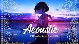 Top Tagalog Acoustic Songs Cover Of All Time - The Best Of OPM Acoustic Love Songs 2023 Playlist