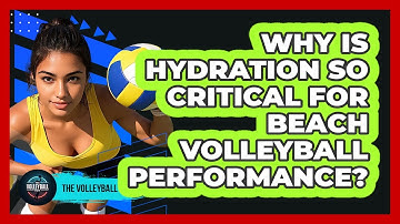 Why Is Hydration So Critical For Beach Volleyball Performance? - The Volleyball Hub