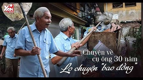 Chuyện Về Cụ Ông Hơn 80 Tuổi Làm Chuyện Bao Đồng 30 Năm Đi Vớt Rác Hồ Hữu Tiệp | CỔ TÍCH ĐỜI THƯỜNG