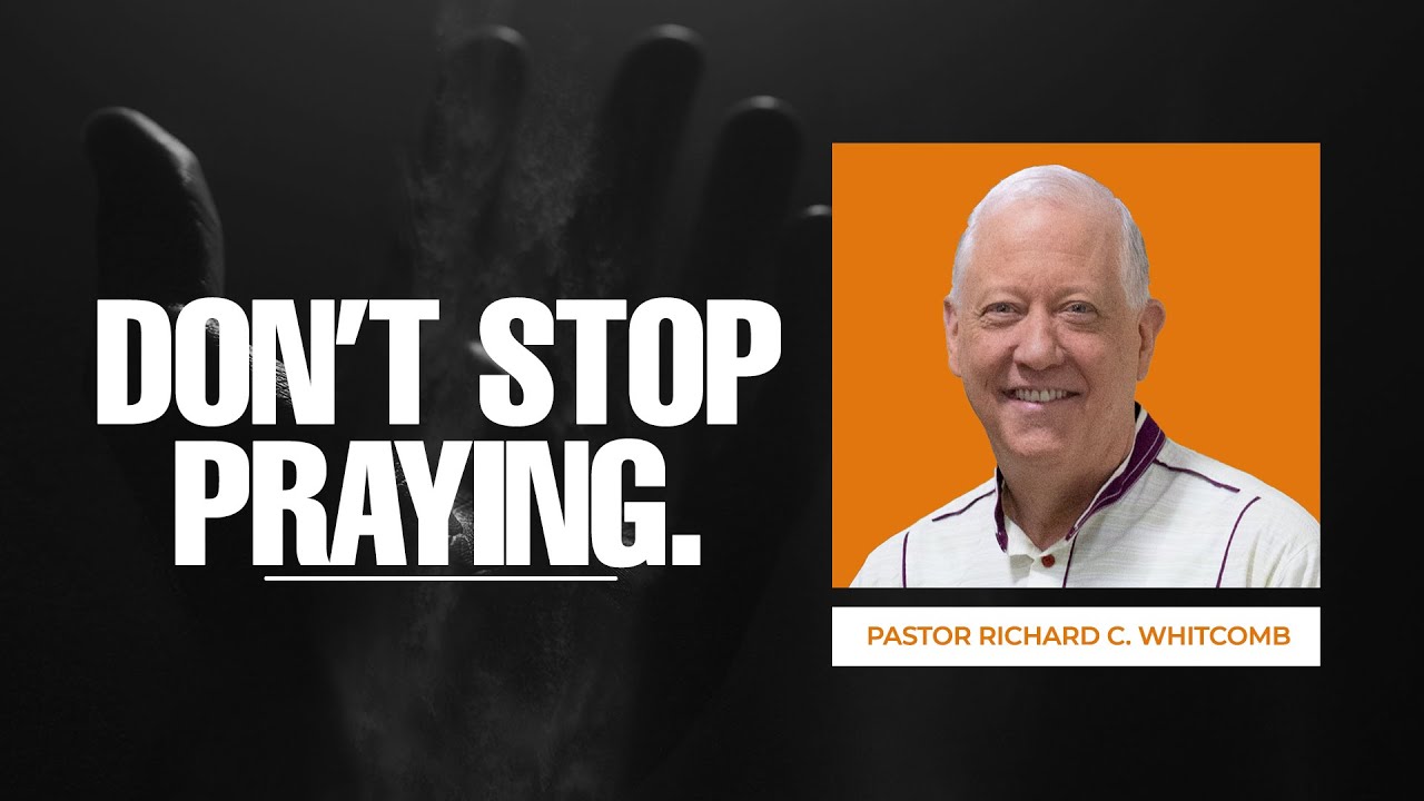 DON'T STOP PRAYING | Pastor Whitcomb