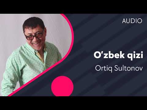 Ortiq Sultonov - O'zbek qizi