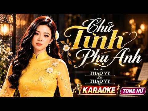 Chữ Tình Phụ Anh Karaoke Tone Nữ | Beat Cực Êm, Càng Hát Càng Thấm | Giọng Ca Tỏa Sáng