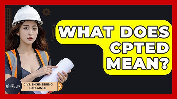What Does CPTED Mean? - Civil Engineering Explained