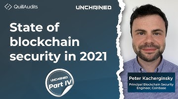 State of blockchain security in 2021 | Peter kacherginsky | Unchained part. 4 | Blockchain webinar
