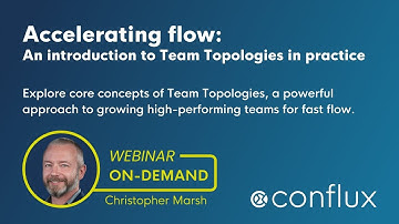 On-Demand Webinar -  Accelerating flow:  An introduction to Team Topologies in practice