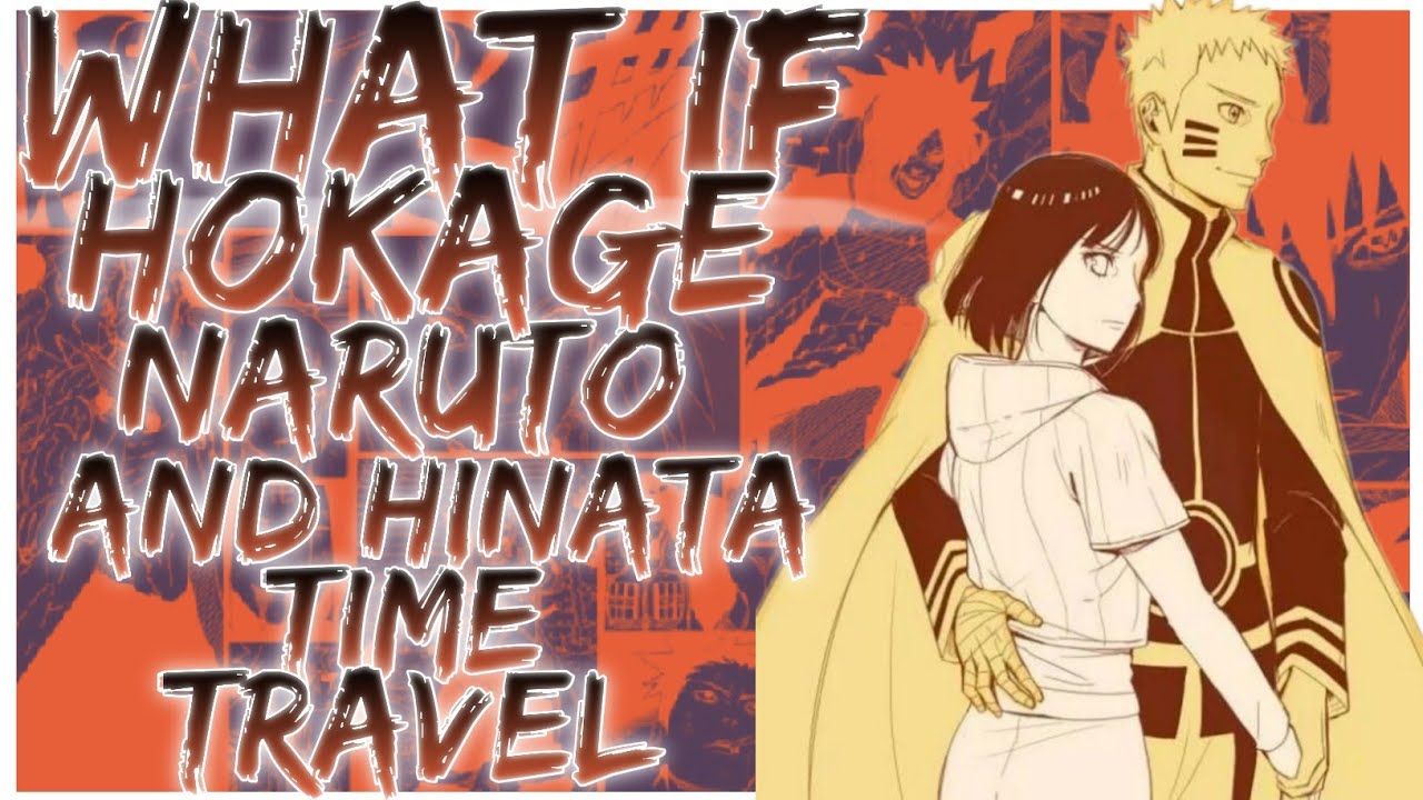 what if Hokage Naruto and Hinata time travel