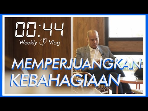 Memperjuangkan Kebahagiaan - 00:44 Weekly Vlog Eps 6