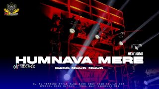 DJ BASS NGUK NGUK VIRAL || HUMNAVA MERE VIRAL TIKTOK 2023 #maaudiolawang