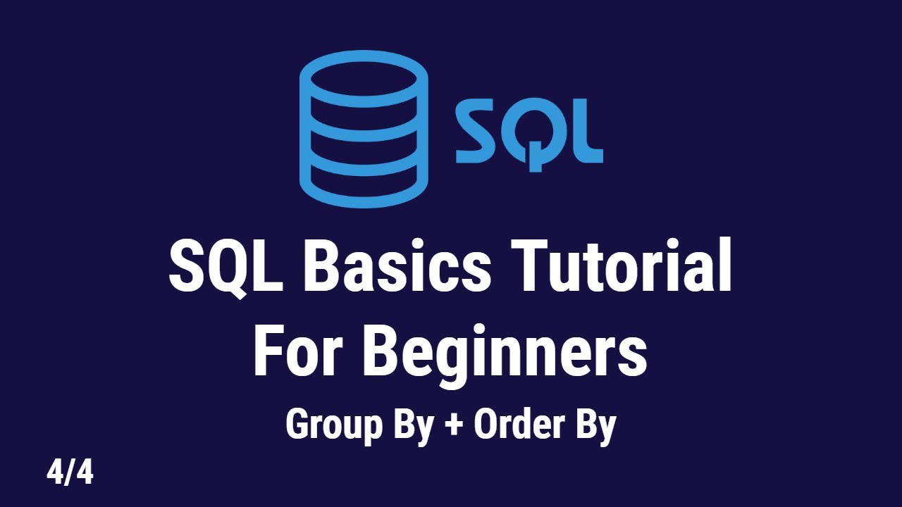 SQL Basics Tutorial For Beginners | Group By + Order By Statements | 4/4