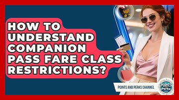 How To Understand Companion Pass Fare Class Restrictions? - Points and Perks Channel