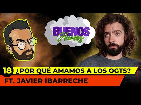 BUENOS HUMOS | POR QUE AMÁMOS A LOS OGT´S???!!!