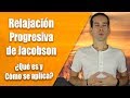 Relajación Muscular Progresiva de Jacobson | ¿Qué es y cómo se aplica?